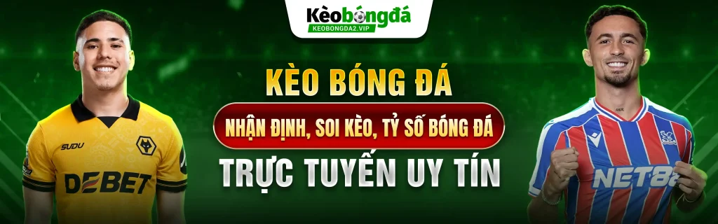 Kèo Bóng Đá Tối Nay - Tỷ Lệ Kèo Nhà Cái Trực Tiếp 24/7 Mỗi Ngày 34 banner-keo-bong-da